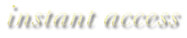 instant access